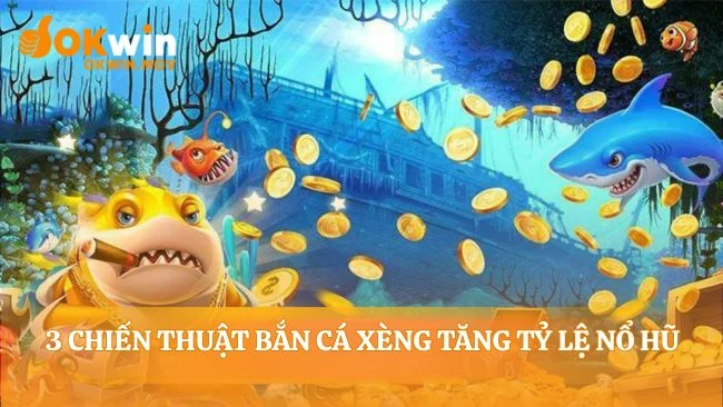 Nâng tầm kỹ năng bắn cá xèng đổi thưởng chuyên nghiệp