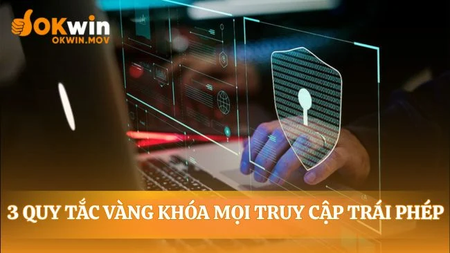 Chính sách bảo mật OKWIN cần sự chung tay của bạn