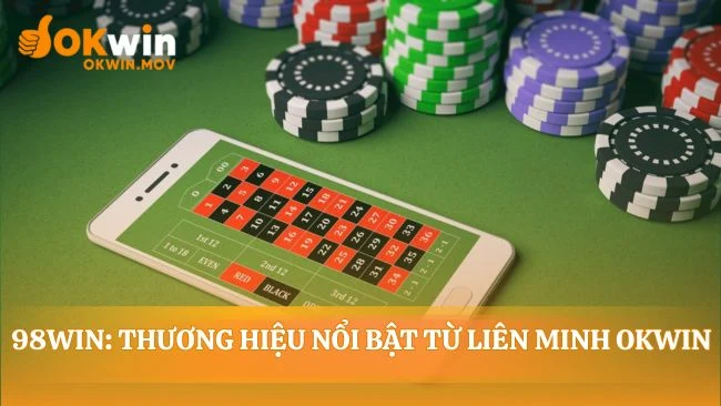 Sự khởi đầu của 98WIN được bảo chứng uy tín