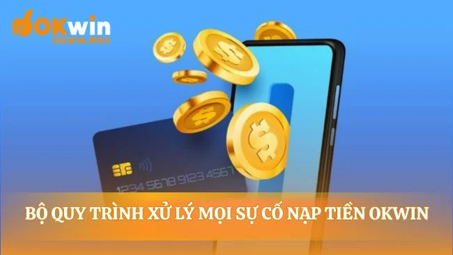 Lưới an toàn cho mọi giao dịch nạp tiền OKWIN