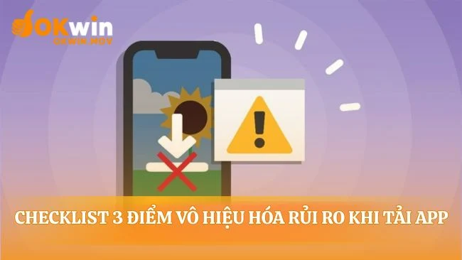 Checklist an toàn khi tải app OKWIN