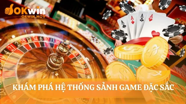 Mỗi sảnh game OKFUN là một cuộc phiêu lưu mới