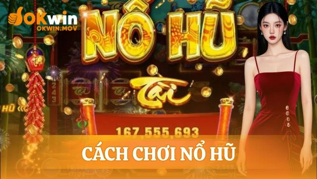 Cách chơi nổ hũ