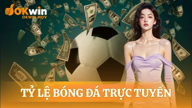 tỷ lệ bóng đá trực tuyến